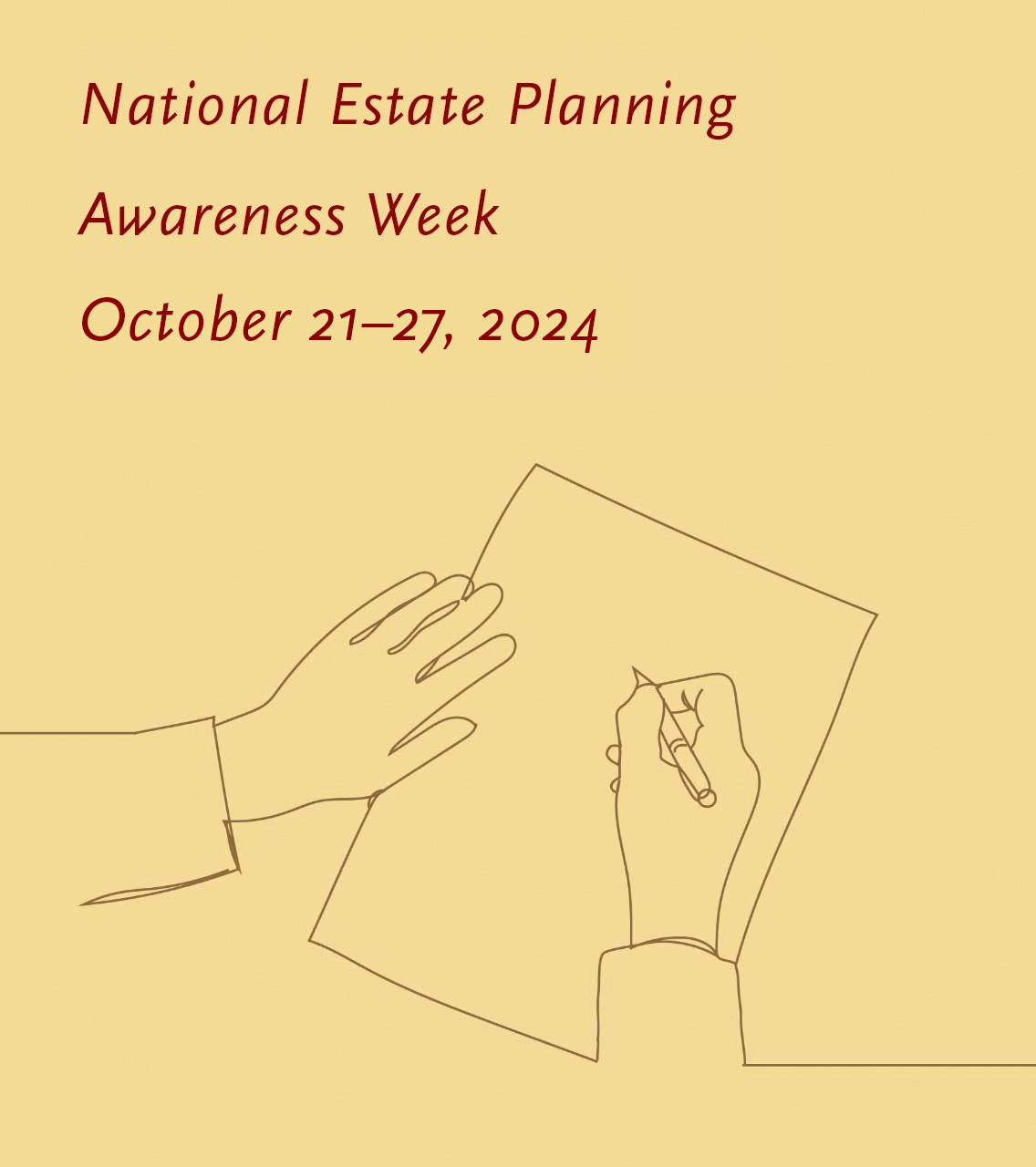 estate-planning-week Illustration of hands holding paper and writing. Text at the top reads, 'National Estate Planning Awareness Week, October 21–27, 2024.'.